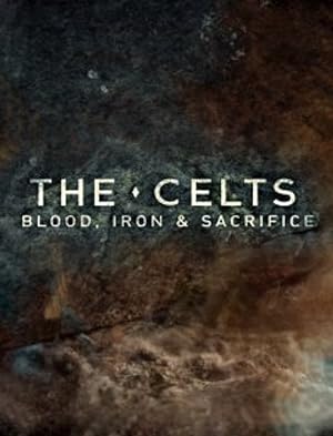 The Celts: Blood, Iron and Sacrifice